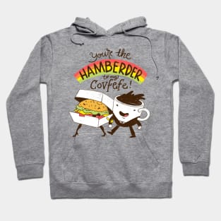 You're The Hamberder To My Covfefe Hoodie